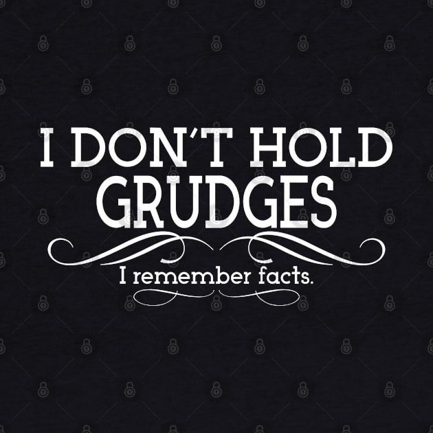 I Don't Hold Grudges. I Remember Facts. by PeppermintClover